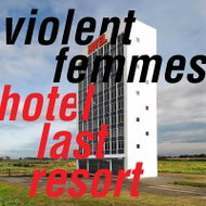 Violent Femmes: Hotel Last Resort - Music CD