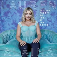 Lauren Alaina: Sitting Pretty On Top Of The World - Music CD