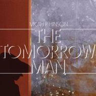 Micah P. Hinson: Tomorrow Man - Music CD