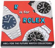 R is for Rolex – ABCs for the Future Watch Collector - Kniha