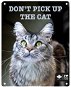 EBI D & D I love happy cats Kovová tabuľka: „Don't pick up the cat“ 20 × 25 cm - Ceduľa