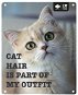 EBI D&D I love happy cats Kovová tabulka: ,,Cat hair is part of my outfit" 20 × 25 cm - Sign