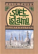 Svět islámu / Dějiny a kultura - Felix Tauer
