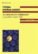 Tvorba systému jakosti ve zdravotnictví a lékárenství - Elektronická kniha