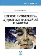 Deprese, antidepresiva a jejich vliv na sexuální fungování - Elektronická kniha