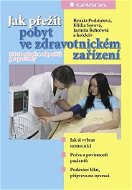 Jak přežít pobyt ve zdravotnickém zařízení - Elektronická kniha