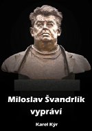 Miloslav Švandrlík vypráví - E-kniha
