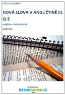 Nová slova v angličtině: anglicko-český slovník  díl 3, Q-Z - Elektronická kniha