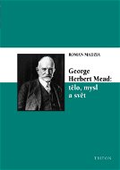 George Herbert Mead: tělo, mysl a svět - Elektronická kniha