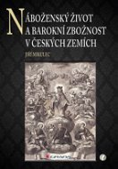 Náboženský život a barokní zbožnost v českých zemích - E-kniha
