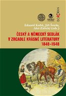 Český a německý sedlák v zrcadle krásné literatury 1848-1948 - Elektronická kniha