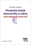 Peripetie české ekonomiky a měny aneb nedejme si vnutit euro - Elektronická kniha