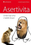 Asertivita - umění být silný v každé situaci - Elektronická kniha