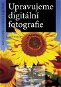 Upravujeme digitální fotografie - Elektronická kniha