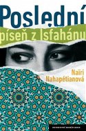 Poslední píseň z Isfahánu - Naïri Nahapétianová