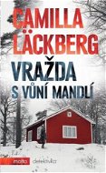 Vražda s vůní mandlí - Camilla Läckberg