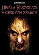 Upíři a vlkodlaci v českých zemích - E-kniha