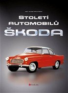 Století automobilů Škoda - Od roku 1905 - Elektronická kniha