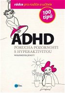 ADHD - 100 tipů pro rodiče a učitele - Elektronická kniha