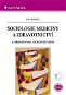 Sociologie medicíny a zdravotnictví - Elektronická kniha