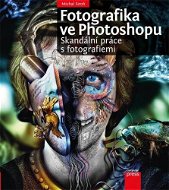 Elektronická kniha Fotografika ve Photoshopu: Skandální práce s fotografiemi - Elektronická kniha