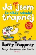 Já nejsem (a nebudu) trapnej - Barry Trappney - Elektronická kniha
