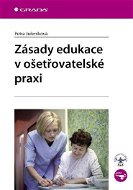 Zásady edukace v ošetřovatelské praxi - Elektronická kniha