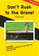 Don't Rush to the Grave! - E-kniha