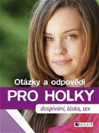 Otázky a odpovědi PRO HOLKY – dospívání, láska, sex - Elektronická kniha