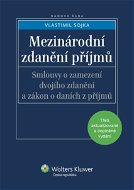 Mezinárodní zdanění příjmů: Smlouvy o zamezení dvojího zdanění a zákon o daních z příjmů - Vlastimil Sojka