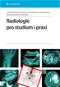 Radiologie pro studium i praxi - Elektronická kniha