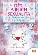 Děti a jejich sexualita - rádce pro rodiče a pedagogy - Elektronická kniha