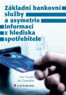 Základní bankovní služby a asymetrie informací z hlediska spotřebitele - Elektronická kniha