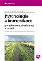 Psychologie a komunikace pro zdravotnické asistenty - 4. ročník - E-kniha