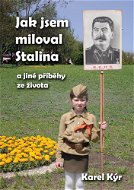 Jak jsem miloval Stalina - Elektronická kniha