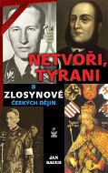Netvoři, tyrani a zlosynové českých dějin - Elektronická kniha