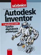 Autodesk Inventor: Tvorba digitálních prototypů - Petr Fořt