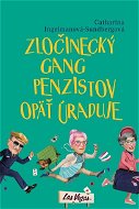 Zločinecký gang penzistov opäť úraduje - Catharina Ingelmanová-Sundbergová