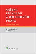 Sbírka příkladů z obchodního práva, 4. vydání - Stanislava Černá