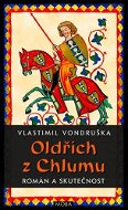 Oldřich z Chlumu - román a skutečnost - Vlastimil Vondruška