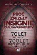 Proč zmizely insignie Karlovy univerzity - Elektronická kniha