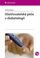 Ošetřovatelská péče v diabetologii - Elektronická kniha
