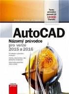 AutoCAD: Názorný průvodce pro verze 2015 a 2016 - Elektronická kniha