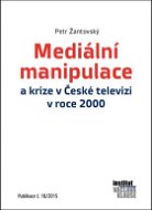  Mediální manipulace a krize v České televizi v roce 2000	 	 	  - Elektronická kniha