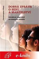 Dobrá zpráva o sexu a manželství - Elektronická kniha