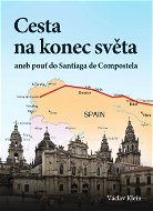 Cesta na konec světa aneb pouť do Santiaga de Compostela - Elektronická kniha