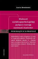 Možnosti sociálnopsychologickej podpory rozvoja osobnosti študentov pomáhajúcich profesií - Elektronická kniha