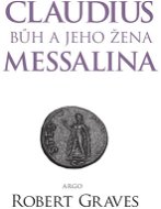 Claudius bůh a jeho žena Messalina - Elektronická kniha