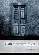 Život za zavřenými dveřmi/ 19 let marnosti - Elektronická kniha