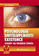 Psychologie smysluplnosti existence - Jaro Křivohlavý